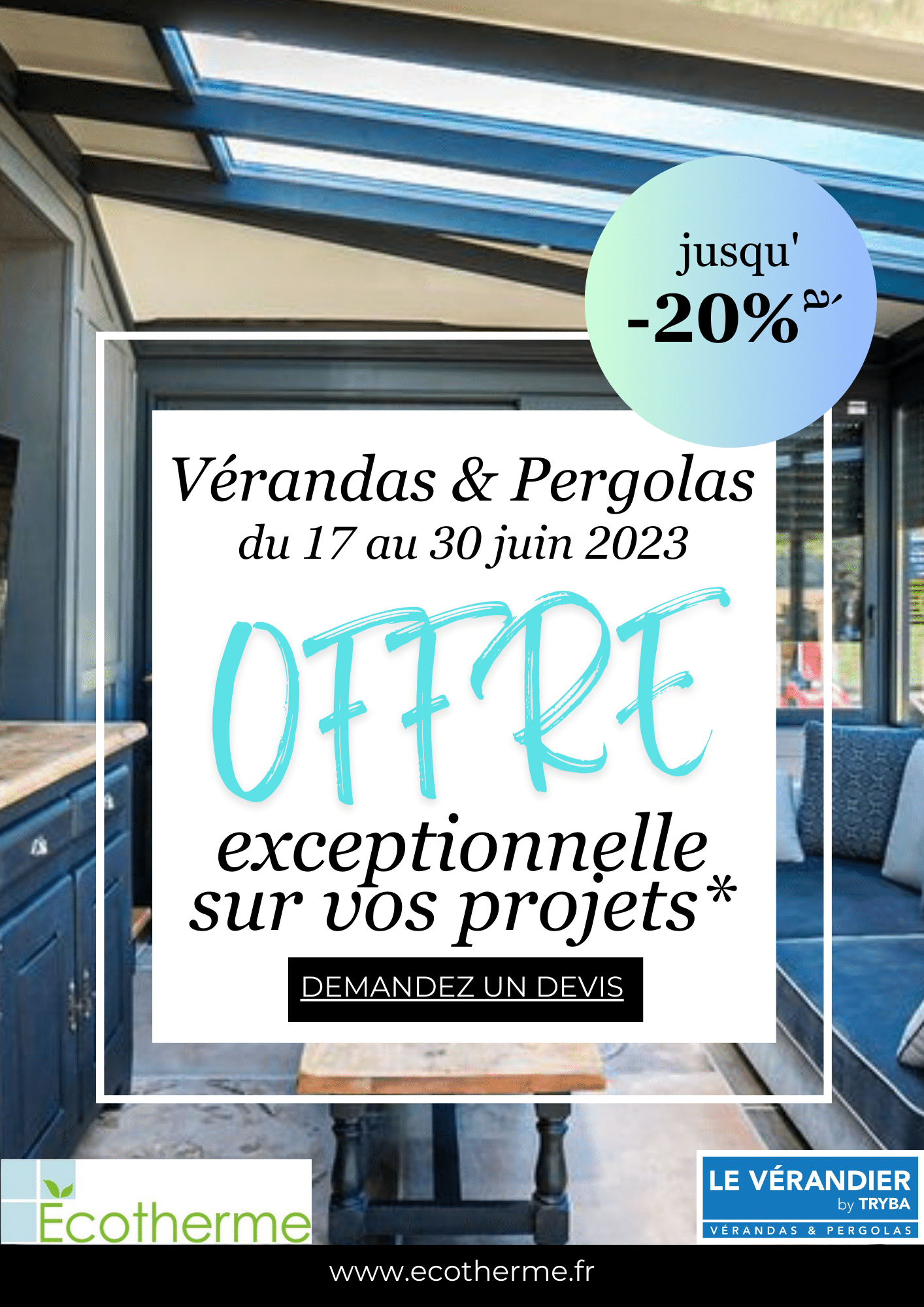 OFFRE EXCEPTIONNELLE – JUSQU’À -20% SUR VOS PROJETS VERANDAS ET PERGOLAS * !